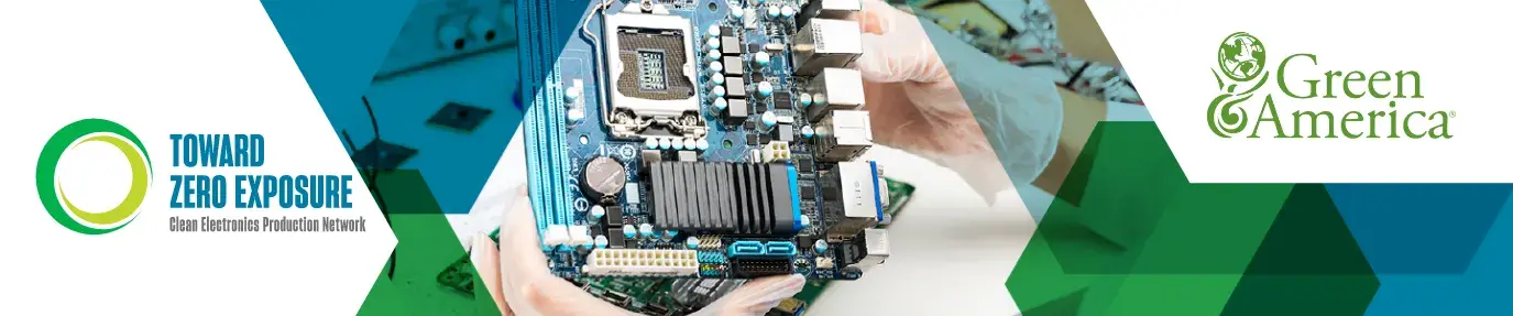Toward Zero Exposure - Clean Electronics Production Network - Green America