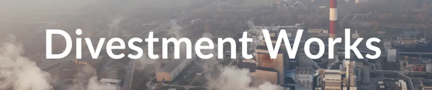 Image: industrial landscape with text, "Divestment Works." Title: Fossil Fuel Divestment is on the Rise 
